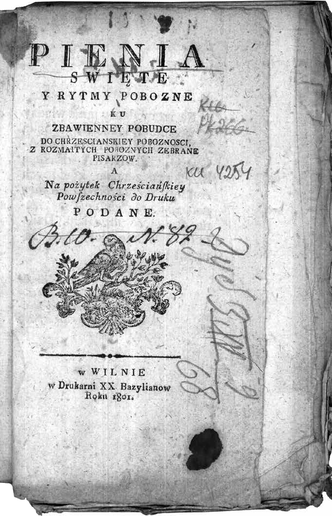 Pienia swięte y rytmy pobozne ku zbawienney pobudce do chrzescianskiey poboznosci z rozmaitych poboznych zebrane pisarzow (1801; VUB UGR10051). Anoniminė knyga, kurios parengimas galbūt priskirtinas Juozapui Legavičiui